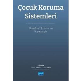 Çocuk Koruma Sistemleri Ulusal ve Uluslararası Boyutları Nobel Akademik Yayıncılık