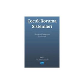 Çocuk Koruma Sistemleri Ulusal ve Uluslararası Boyutları Nobel Akademik Yayıncılık