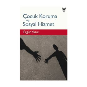 Çocuk Koruma Ve Sosyal Hizmet Ergün Yazıcı Nika Yayınevi