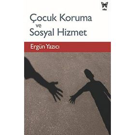 Çocuk Koruma Ve Sosyal Hizmet Ergün Yazıcı Nika Yayınevi