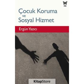 Çocuk Koruma Ve Sosyal Hizmet Ergün Yazıcı Nika Yayınevi