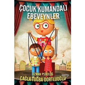 Çocuk Kumandalı Ebeveynler - Çağla Tuğba Dortluoğlu
