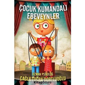 Çocuk Kumandalı Ebeveynler - Çağla Tuğba Dortluoğlu