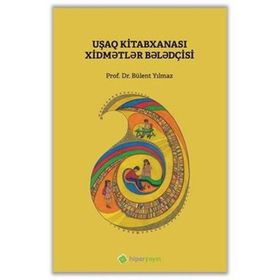 Çocuk Kütüphanesi Hizmetleri Kılavuzu - Azerice - Bülent Yılmaz