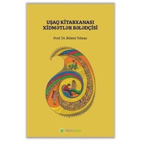 Çocuk Kütüphanesi Hizmetleri Kılavuzu - Azerice - Bülent Yılmaz