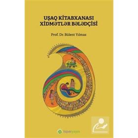 Çocuk Kütüphanesi Hizmetleri Kılavuzu - Azerice - Bülent Yılmaz