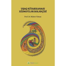 Çocuk Kütüphanesi Hizmetleri Kılavuzu - Azerice - Bülent Yılmaz