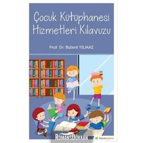 Çocuk Kütüphanesi Hizmetleri Kılavuzu - Bülent Yılmaz