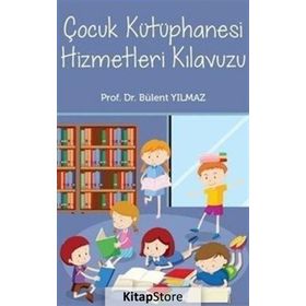 Çocuk Kütüphanesi Hizmetleri Kılavuzu - Bülent Yılmaz