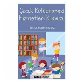 Çocuk Kütüphanesi Hizmetleri Kılavuzu - Bülent Yılmaz