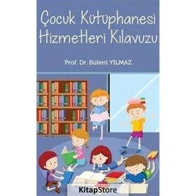 Çocuk Kütüphanesi Hizmetleri Kılavuzu - Bülent Yılmaz