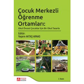 Çocuk Merkezli Öğrenme Ortamları Okul Öncesi Çocuklar İçin Bir Okul Tasarla Pegem Yayınları