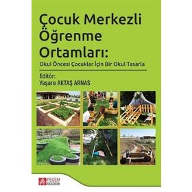 Çocuk Merkezli Öğrenme Ortamları Okul Öncesi Çocuklar İçin Bir Okul Tasarla Pegem Yayınları