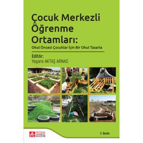 Çocuk Merkezli Öğrenme Ortamları Okul Öncesi Çocuklar İçin Bir Okul Tasarla Pegem Yayınları