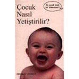 ÇOCUK NASIL YETIŞTIRILIR? - KOLEKTIF