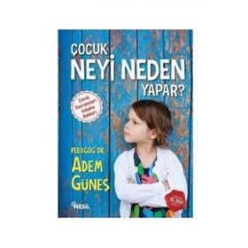 Çocuk Neyi Neden Yapar? - pedagog adem gunes