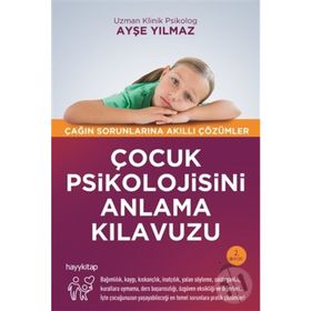 Çocuk Psikolojisini Anlama Kılavuzu - Ayşe Yılmaz