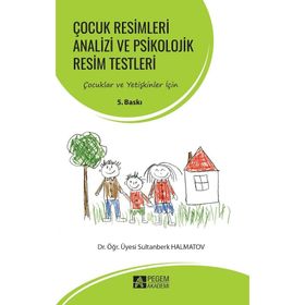 Çocuk Resimleri Analizi ve Psikolojik Resim Testleri - Sultanberk Halmatov