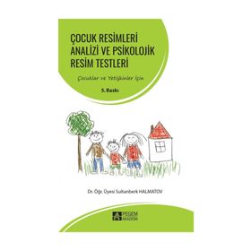 Çocuk Resimleri Analizi ve Psikolojik Resim Testleri - Sultanberk Halmatov