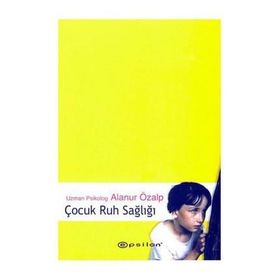 ÇOCUK RUH SAĞLIĞI - ALANUR ÖZALP