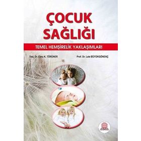 Çocuk Sağlığı Temel Hemşirelik Yaklaşımları-Ankara Nobel Tıp Kitabevi