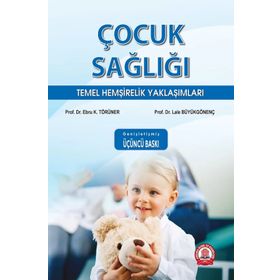 Çocuk Sağlığı Temel Hemşirelik Yaklaşımları-Ankara Nobel Tıp Kitabevi