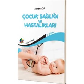Çocuk Sağlığı ve Hastalıkları - Ayber Acar