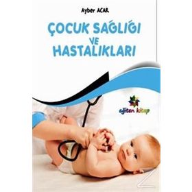 Çocuk Sağlığı ve Hastalıkları - Ayber Acar