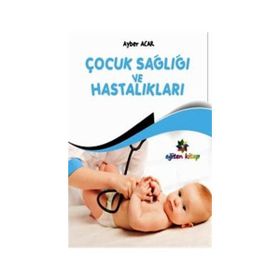 Çocuk Sağlığı ve Hastalıkları - Ayber Acar