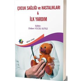 Çocuk Sağlığı ve Hastalıkları İlk Yardım-Didem Yücel Elitez