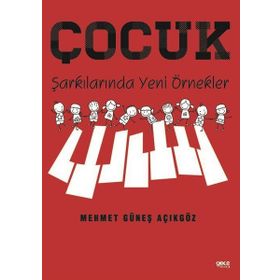 Çocuk Şarkılarında Yeni Örnekler - Mehmet Güneş Açıkgöz