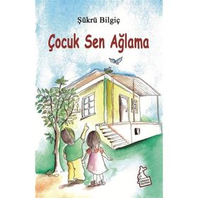 Çocuk Sen Ağlama - Şükrü Bilgiç