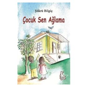 Çocuk Sen Ağlama - Şükrü Bilgiç