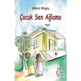 Çocuk Sen Ağlama - Şükrü Bilgiç