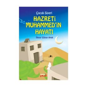 Çocuk Siyeri Hazreti Muhammedin Hayatı - İlknur Günay Apak