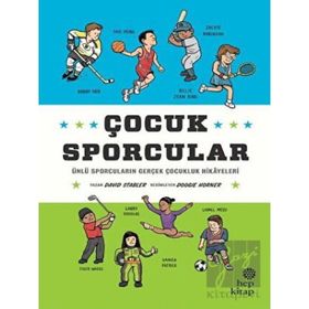 Çocuk Sporcular - Ünlü Sporcuların Gerçek Çocukluk Hikâyeleri - Hep Kitap