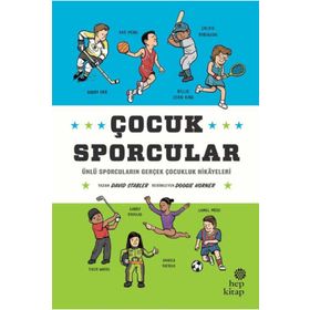 Çocuk Sporcular - Ünlü Sporcuların Gerçek Çocukluk Hikâyeleri - Hep Kitap
