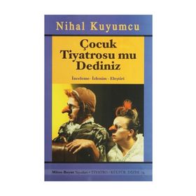 ÇOCUK TIYATROSU MU DEDINIZ? - NIHAL KUYUMCU