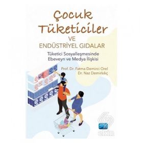 Çocuk Tüketiciler ve Endüstriyel Gıdalar - Fatma Demirci Orel