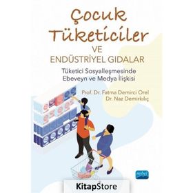 Çocuk Tüketiciler ve Endüstriyel Gıdalar - Fatma Demirci Orel