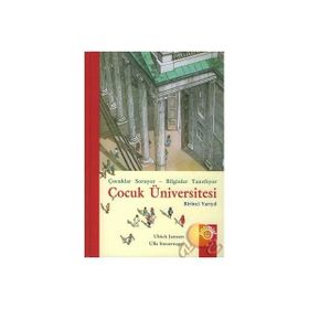 ÇOCUK ÜNİVERSİTESİ BIRINCI YARIYIL (CILTLI) ÇOCUKLAR SORUYOR - BILGINLER YANITLIYOR - ULRICH JANSSEN;ULLA STEUERNAGEL