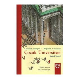 ÇOCUK ÜNİVERSİTESİ BIRINCI YARIYIL (CILTLI) ÇOCUKLAR SORUYOR - BILGINLER YANITLIYOR - ULRICH JANSSEN;ULLA STEUERNAGEL