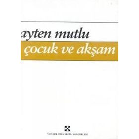 Çocuk ve Akşam - Ayten Mutlu
