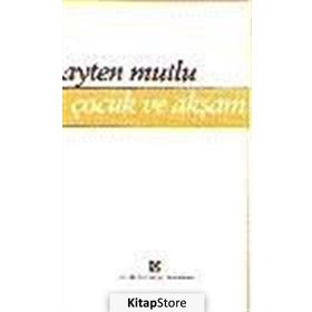 Çocuk ve Akşam - Ayten Mutlu