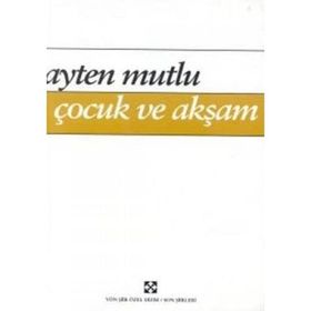 Çocuk ve Akşam - Ayten Mutlu