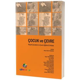 Çocuk ve Çevre - Esra Ağyar Ayşen TÜRKDÖNMEZ Güneş Salı Hande Güngör Hatice Erten Sarıkaya Pelin Ülker