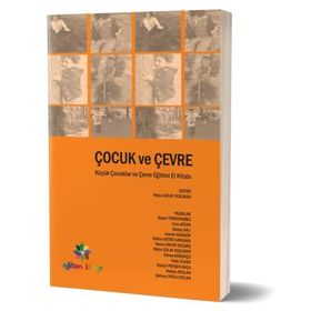 Çocuk ve Çevre - Esra Ağyar Ayşen TÜRKDÖNMEZ Güneş Salı Hande Güngör Hatice Erten Sarıkaya Pelin Ülker