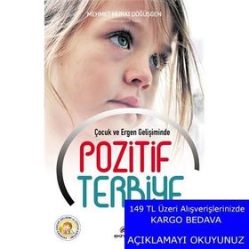 Çocuk ve Ergen Gelişiminde Pozitif Terbiye - Mehmet Murat Döğüşgen