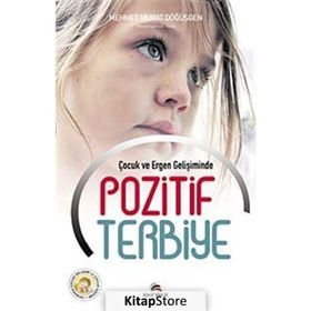 Çocuk ve Ergen Gelişiminde Pozitif Terbiye - Mehmet Murat Döğüşgen