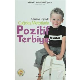 Çocuk ve Ergen Gelişiminde Pozitif Terbiye - Mehmet Murat Döğüşgen